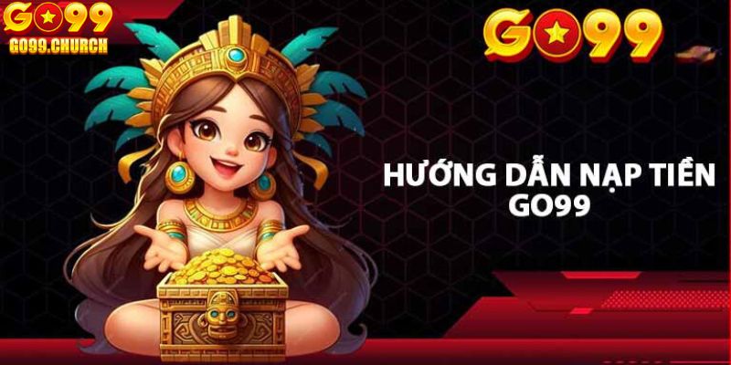 Hướng dẫn nạp tiền Go99